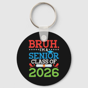 Bruh I'm A Senior Cl Of 2026 Graduation Diploma Gr Key Ring