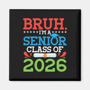 Bruh I'm A Senior Cl Of 2026 Graduation Diploma Gr Magnet