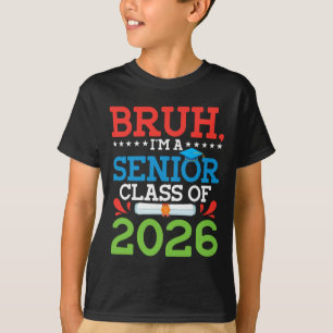 Bruh I'm A Senior Cl Of 2026 Graduation Diploma Gr T-Shirt