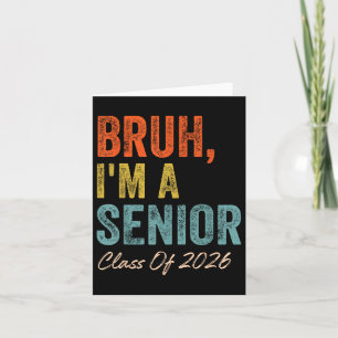 Bruh Im A Senior Cl Of 2026 Graduation Senior 2026 Card