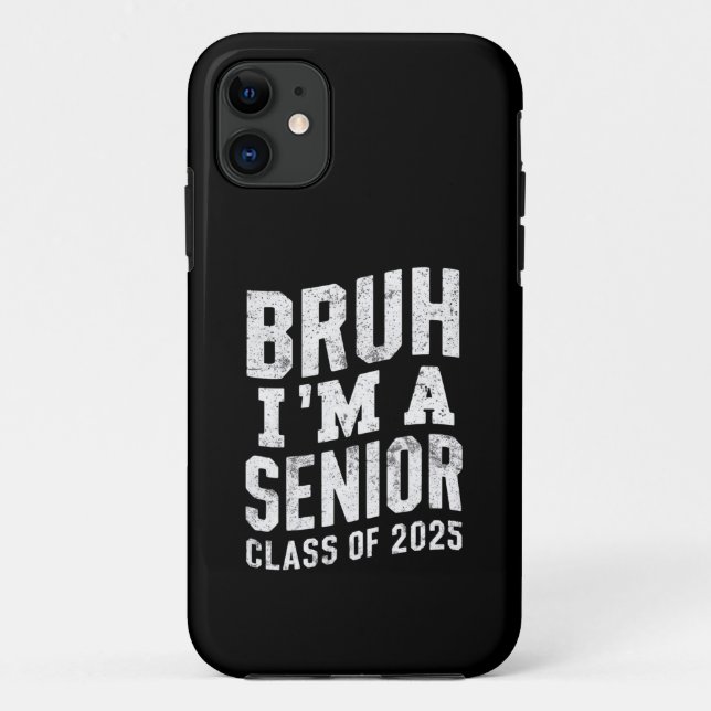 Bruh I'm A Senior Class Of 2025 Graduation  Case-Mate iPhone Case (Back)