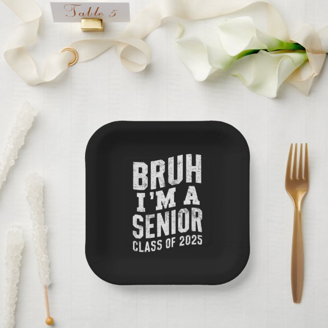 Bruh I'm A Senior Class Of 2025 Graduation  Paper Plate (Wedding)