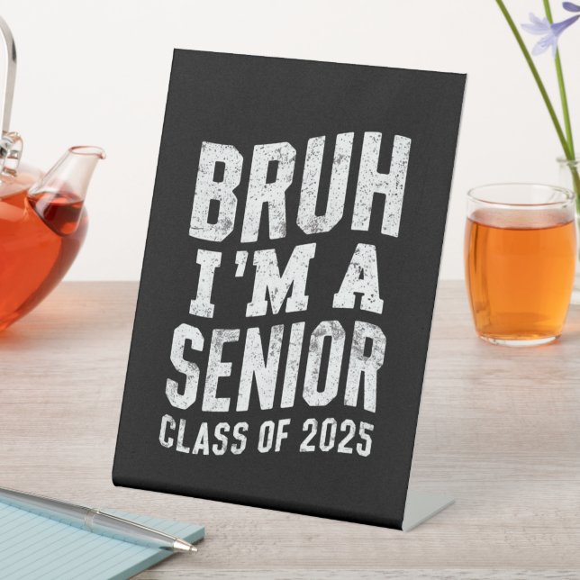 Bruh I'm A Senior Class Of 2025 Graduation  Pedestal Sign (In SItu)