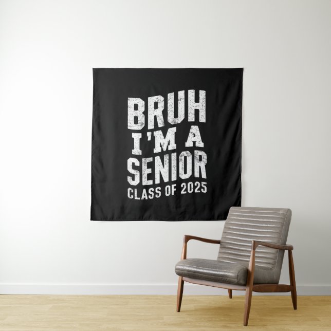 Bruh I'm A Senior Class Of 2025 Graduation  Tapestry (In Situ)