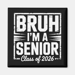 Bruh I'm A Senior Class Of 2026 Graduation 26 Grad Magnet