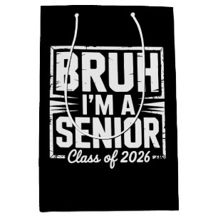 Bruh I'm A Senior Class Of 2026 Graduation 26 Grad Medium Gift Bag