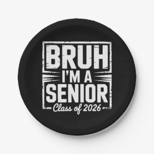 Bruh I'm A Senior Class Of 2026 Graduation 26 Grad Paper Plate