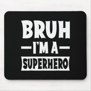 Bruh I'm A Superhero Funny Lazy Halloween Costume Mouse Mat