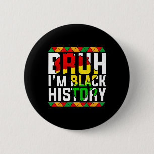 Bruh I'm Black History Africa Map Melanin African 6 Cm Round Badge