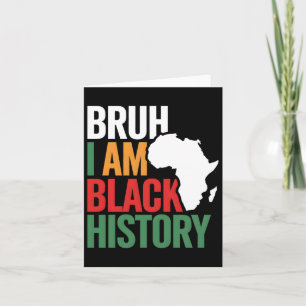 Bruh I'm Black History Africa Map Melanin African Card
