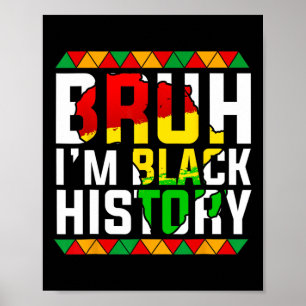 Bruh I'm Black History Africa Map Melanin African  Poster