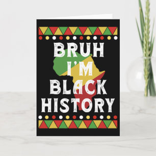 Bruh I'm Black History Month Black Teens Boys Kids Card