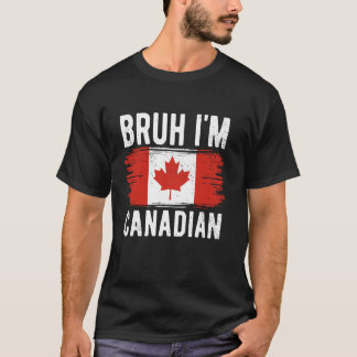 Bruh I'm Canadian Canada Flag Funny Canadian Boys T-Shirt