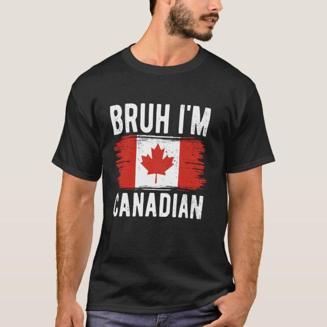 Bruh I'm Canadian Canada Flag Funny Canadian Boys  T-Shirt (Front)