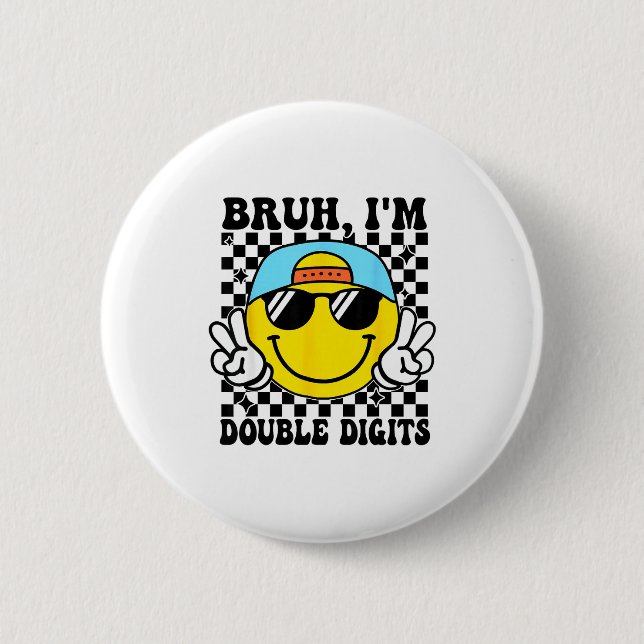 Bruh I'm Double Digits 10 Year Old Boy Birthday 10 6 Cm Round Badge (Front)