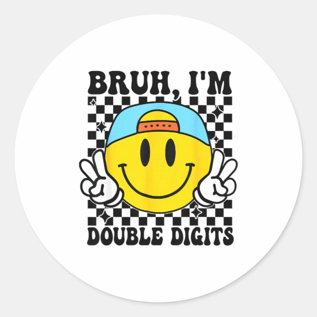 Bruh I'm Double Digits 10 Year Old Boy Birthday 10 Classic Round Sticker (Front)