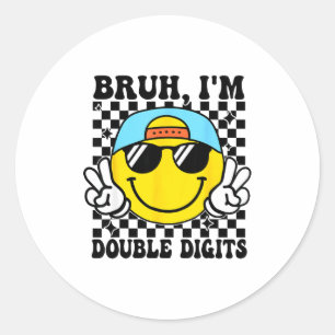 Bruh I'm Double Digits 10 Year Old Boy Birthday 10 Classic Round Sticker