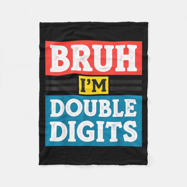 Bruh I'm Double Digits 10th Birthday 10 Year Old B Fleece Blanket (Front)