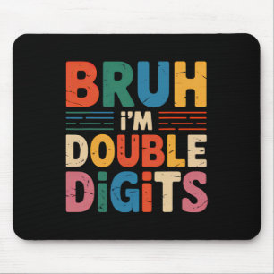 Bruh I'm Double Digits 10th Birthday 10 Year Old B Mouse Mat
