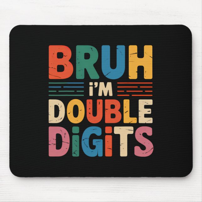 Bruh I'm Double Digits 10th Birthday 10 Year Old B Mouse Mat (Front)