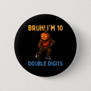 Bruh I'm Double Digits 10th Birthday Bigfoot Ice H 6 Cm Round Badge