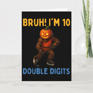 Bruh I'm Double Digits 10th Birthday Bigfoot Ice H Card