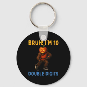 Bruh I'm Double Digits 10th Birthday Bigfoot Ice H Key Ring