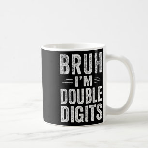 Bruh I'm Double Digits 10th Birthday Gifts 10 Year Coffee Mug