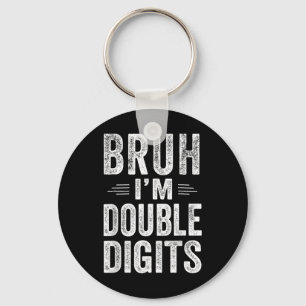 Bruh I'm Double Digits 10th Birthday Gifts 10 Year Key Ring