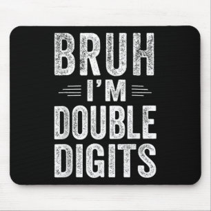 Bruh I'm Double Digits 10th Birthday Gifts 10 Year Mouse Mat