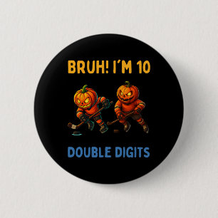 Bruh I'm Double Digits 10th Birthday Pumpkin Ice H 6 Cm Round Badge