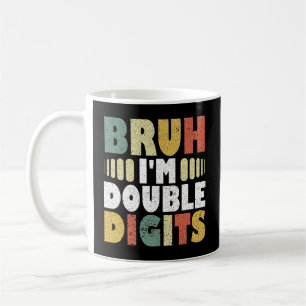 Bruh I'm Double Digits Funny 10th Birthday Gifts Coffee Mug
