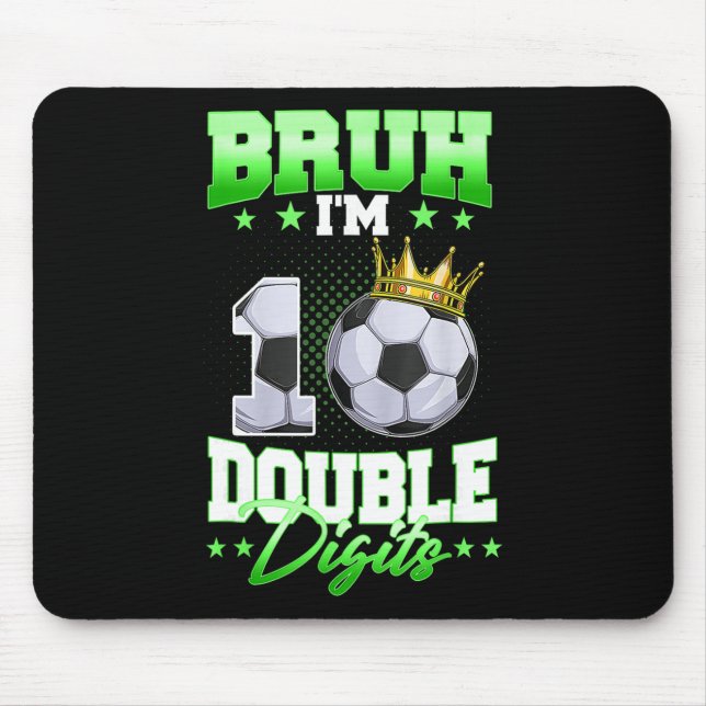 Bruh I'm Double Digits Soccer 10th Birthday Boy 10 Mouse Mat (Front)