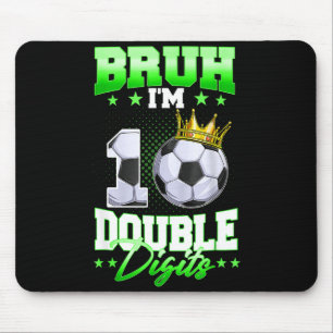 Bruh Im Double Digits Soccer 10th Birthday Boy 10 Mouse Mat