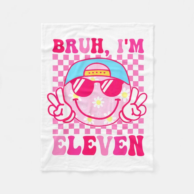 Bruh I'm Eleven 11 11th Birthday Girls Groovy 11 Y Fleece Blanket (Front)