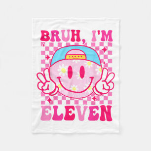 Bruh I'm Eleven 11 11th Birthday Girls Groovy 11 Y Fleece Blanket