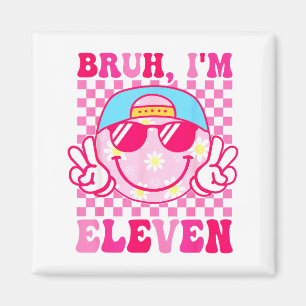 Bruh I'm Eleven 11 11th Birthday Girls Groovy 11 Y Magnet
