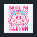 Bruh I'm Eleven 11 11th Birthday Girls Groovy 11 Y Magnet<br><div class="desc">Bruh I'm Eleven 11 11th Birthday Girls Groovy 11 Years Old</div>