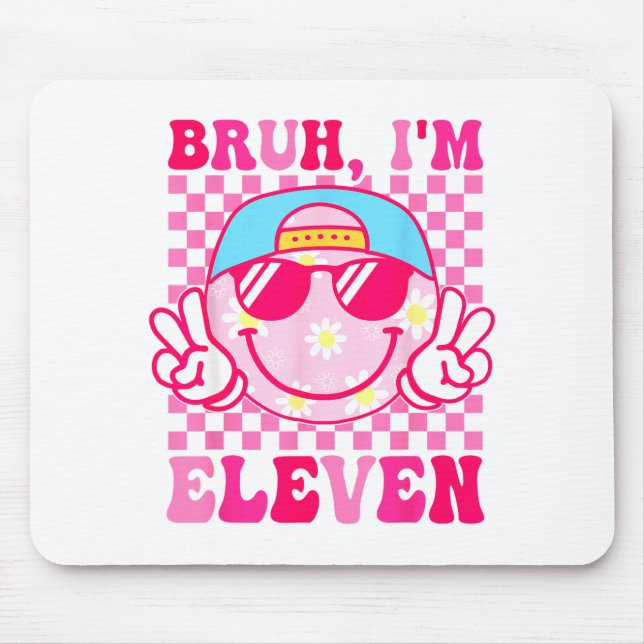 Bruh I'm Eleven 11 11th Birthday Girls Groovy 11 Y Mouse Mat (Front)