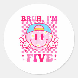 Bruh I'm Five 5 5th Birthday Girls Groovy 5 Years  Classic Round Sticker