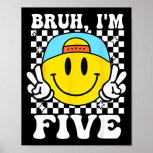 Bruh I'm Five 5 5th Birthday Groovy Boys Girls 5 Y Poster