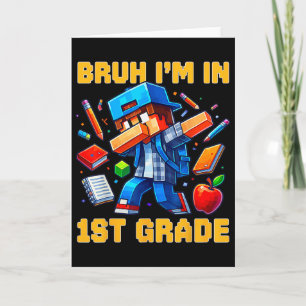 Bruh I'm In 1st Grade Dabbing Gamer Ck To School G Card