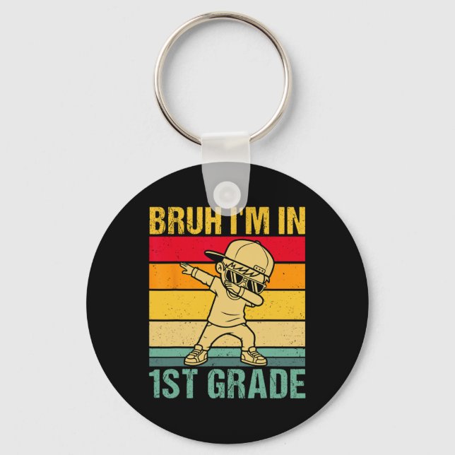 Bruh I'm In 1st Grade Student First Grade Dabbing  Key Ring (Front)