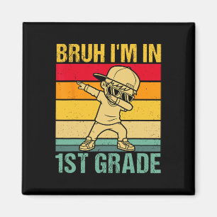 Bruh I'm In 1st Grade Student First Grade Dabbing Magnet