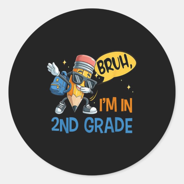Bruh Im In 2nd Grade Team Second Grade Back To Sch Classic Round Sticker (Front)