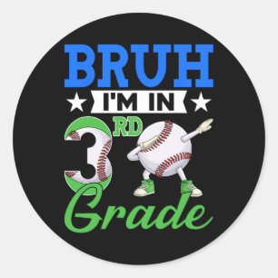 Bruh I'm In 3rd Grade Baseball Fan Back To School Classic Round Sticker