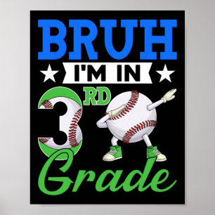 Bruh I'm In 3rd Grade Baseball Fan Back To School Poster