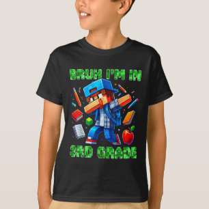 Bruh I'm In 3rd Grade Dabbing Gamer Ck To School G T-Shirt