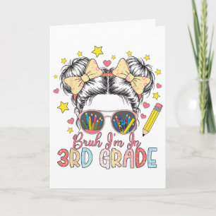 Bruh Im In 3rd Grade Messy Bun First Day Of School Card