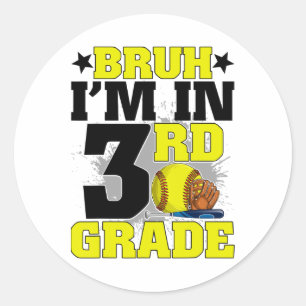 Bruh I'm In 3rd Grade Softball Fan Back To School  Classic Round Sticker